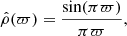 $$ \begin{aligned} \hat{\rho }(\varpi ) = \frac{\sin (\pi \varpi )}{\pi \varpi },\end{aligned} $$