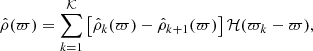 $$ \begin{aligned} {\hat{\rho }}(\varpi ) = \sum _{k=1}^\mathcal{K} \left[{\hat{\rho }}_k(\varpi )-{\hat{\rho }}_{k+1}(\varpi )\right]\mathcal{H} (\varpi _k-\varpi ), \end{aligned} $$