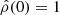 $ \hat\rho(0)=1 $