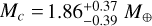 ${M_c} = 1.86_{ - 0.39}^{ + 0.37}\,{M_ \oplus }$