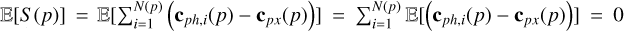 $[S(p)] = \left[ {\sum\limits_{i = 1}^{N(p)} {\left( {{{\bf{c}}_{ph,i}}(p) - {{\bf{c}}_{px}}(p)} \right)} } \right] = \sum\limits_{i = 1}^{N(p)} \left[ {\left( {{{\bf{c}}_{ph,i}}(p) - {{\bf{c}}_{px}}(p)} \right)} \right] = 0.$