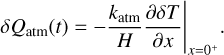 $\delta {Q_{{\rm{atm}}}}(t) = - {\left. {{{{k_{{\rm{atm}}}}} \over H}{{\partial \delta T} \over {\partial x}}} \right|_{x = {0^ + }}}.$
