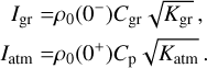 $\matrix{ {{I_{{\rm{gr}}}} = {\rho _0}\left( {{0^ - }} \right){C_{{\rm{gr}}}}\sqrt {{K_{{\rm{gr}}}}} ,} \cr {{I_{{\rm{atm}}}} = {\rho _0}\left( {{0^ + }} \right){C_{\rm{p}}}\sqrt {{K_{{\rm{atm}}}}} .} \cr } $