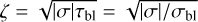 $\zeta = \sqrt {|\sigma |{\tau _{{\rm{b}}1}}} = \sqrt {|\sigma |/{\sigma _{{\rm{bl}}}}} $