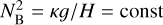 $N_{\rm{B}}^2 = \kappa g/H = {\rm{const}}$