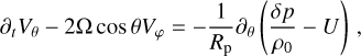 ${\partial _t}{V_\theta } - 2{\rm{\Omega }}\cos \theta {V_\varphi } = - {1 \over {{R_{\rm{p}}}}}{\partial _\theta }\left( {{{\delta p} \over {{\rho _0}}} - U} \right),$