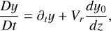 ${{Dy} \over {Dt}} = {\partial _t}y + {V_r}{{d{y_0}} \over {dz}},$