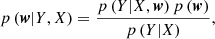 $$ \begin{aligned} p \left( \boldsymbol{w}|Y,X \right) = \frac{p \left( Y|X,\boldsymbol{w} \right) p \left( \boldsymbol{w} \right)}{p \left( Y|X \right)} ,\end{aligned} $$