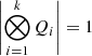 $ \left | \bigotimes_{i=1}^{k} Q_i \right | = 1 $