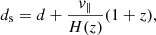 $$ \begin{aligned} d_{\rm s} = d + \frac{v_{\parallel }}{H(z)}(1+z), \end{aligned} $$