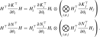 $$ \begin{aligned}&H^\top \frac{\partial K^\top }{\partial \theta _i} H = H_i^\top \frac{\partial K_i^\top }{\partial \theta _i} H_i \otimes \left( \bigotimes _{i\ne j} H_j^\top \frac{\partial K_j^\top }{\partial \theta _i} H_j \right)\nonumber \\&H^\top \frac{\partial N^\top }{\partial \theta _i} H = H_i^\top \frac{\partial N_i^\top }{\partial \theta _i} H_i \otimes \left( \bigotimes _{i\ne j} H_j^\top \frac{\partial N_j^\top }{\partial \theta _i} H_j \right). \end{aligned} $$