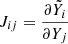 $ J_{ij} = \frac{\partial \tilde{Y}_i}{\partial Y_j} $
