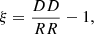 $$ \begin{aligned} \xi = \frac{DD}{RR} - 1, \end{aligned} $$