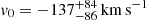 $ v_0 = -137^{+84}_{-86}\,{\mathrm{km\,s}^{-1}} $