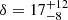 $ \delta=17^{+12}_{-8} $