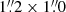 $ 1{{{\overset{\prime\prime}{.}}}}2\times 1{{{\overset{\prime\prime}{.}}}}0 $