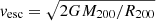 $ v_{\mathrm{esc}}=\sqrt{2GM_{200}/R_{200}} $
