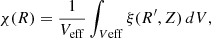 $$ \begin{aligned} \chi (R) = \frac{1}{V_{\rm eff}}\int _{V\mathrm{eff}} \xi (R^{\prime }, Z)\,dV, \end{aligned} $$