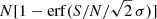$ N[1-\mathrm{erf}({\mathit{S}/\mathit{N}}/\sqrt{2}\,\sigma)] $