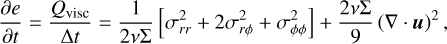 ${{\partial e} \over {\partial t}} = {{{Q_{{\rm{visc}}}}} \over {\Delta t}} = {1 \over {2v{\rm{\Sigma }}}}\left[ {\sigma _{rr}^2 + 2\sigma _{r\phi }^2 + \sigma _{\phi \phi }^2} \right] + {{2v{\rm{\Sigma }}} \over 9}{(\nabla \cdot u)^2},$