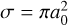 $\sigma = \pi a_0^2.$