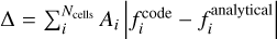 $\Delta = \sum\limits_i^{{N_{{\rm{ells }}}}} {{A_i}} \left| {f_i^{{\rm{code }}} - f_i^{{\rm{analytical }}}} \right|$
