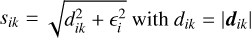 ${s_{ik}} = \sqrt {d_{ik}^2 + _i^2} {\rm{ with }}{d_{ik}} = \left| {{d_{ik}}} \right|{\rm{. }}$
