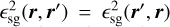 $_{{\rm{sg}}}^2\left( {r,{r^\prime }} \right) = _{{\rm{sg}}}^2\left( {{r^\prime },r} \right)$
