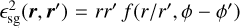 $_{{\rm{sg}}}^2\left( {r,{r^\prime }} \right) = r{r^\prime }f\left( {r/{r^\prime },\phi - {\phi ^\prime }} \right).$