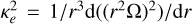 $\kappa _e^2 = 1/{r^3}{\rm{d}}\left( {{{\left( {{r^2}\Omega } \right)}^2}} \right)/{\rm{d}}r$