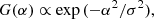 $$ \begin{aligned} G(\alpha ) \propto \exp \,(-\alpha ^{2}/\sigma ^{2}), \end{aligned} $$