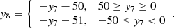 $$ \begin{aligned} { y}_{8} = {\left\{ \begin{array}{ll} -{ y}_{7}+50,&50\ge { y}_{7} \ge 0 \\ -{ y}_{7}-51,&-50\le { y}_{7} < 0 \end{array}\right.}. \end{aligned} $$