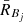 $ \bar{R}_{B_{j}} $