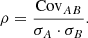 $$ \begin{aligned} \rho = \frac{\mathrm{Cov}_{AB}}{\sigma _A \cdot \sigma _B}. \end{aligned} $$