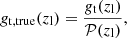 $$ \begin{aligned} g_{\rm t, true}(z_{\rm l}) = \frac{g_{\rm t}(z_{\rm l})}{\mathcal{P} (z_{\rm l})}, \end{aligned} $$
