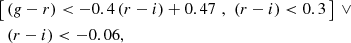 $$ \begin{aligned} \big [\,&(g-r) < -0.4\,(r-i) + 0.47 \,\,, \,\, (r-i) < 0.3 \,\big ]\,\,\vee \,\,\nonumber \\&(r-i) < -0.06, \end{aligned} $$