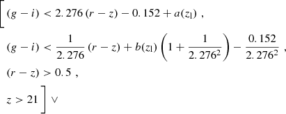 $$ \begin{aligned} \Bigg [\,&(g-i) < 2.276 \, (r-z) - 0.152 + a(z_{\rm l}) \,\,, \nonumber \\&(g-i) < \frac{1}{2.276} \, (r-z) + b(z_{\rm l}) \left(1+\frac{1}{2.276^2}\right) - \frac{0.152}{2.276^2} \,\,, \nonumber \\&(r-z) > 0.5 \,\,, \nonumber \\&z > 21\,\Bigg ]\,\,\vee \end{aligned} $$