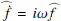 $ \widehat{\dot{f}}= i \omega \widehat{f} $