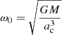 $$ \begin{aligned} \omega _0=\sqrt{\dfrac{GM}{a^3_{\rm c}}} \end{aligned} $$