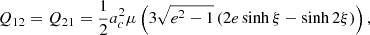 $$ \begin{aligned} Q_{12}&=Q_{21}= \frac{1}{2} a_c^2 \mu \left(3 \sqrt{e^2-1} \left( 2 e \sinh \xi - \sinh 2 \xi \right) \right),\end{aligned} $$