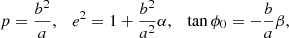 $$ \begin{aligned} p= \frac{b^2}{a},\quad e^2=1+\dfrac{b^2}{a^2}\alpha , \quad \tan \phi _0=-\dfrac{b}{a}\beta , \end{aligned} $$
