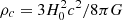 $ \rho_c=3H^2_0 c^2/8\pi G $