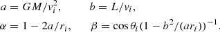 $$ \begin{aligned} a&=GM/v_i^2, \qquad \quad b= L/{ v}_i,\nonumber \\ \alpha&=1-2a/r_i,\qquad \beta =\cos \theta _i (1-b^2/(a r_i))^{-1}. \end{aligned} $$