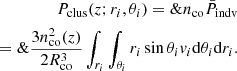 $$ \begin{aligned} P_{\rm clus}(z;r_i, \theta _i)=\&n_{\rm co} \bar{P}_{\rm indv} \nonumber \\ =\&\dfrac{3 n^2_{\rm co}(z)}{2 R^3_{\rm co}} \int _{r_i}\int _{\theta _i} r_i \sin \theta _i { v}_i \mathrm{d}\theta _i \mathrm{d}r_i. \end{aligned} $$