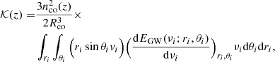 $$ \begin{aligned} \mathcal{K} (z)=&\dfrac{3 n^2_{\rm co}(z)}{2 R^3_{\rm co}} \times \nonumber \\&\int _{r_i}\int _{\theta _i}\Big ( r_i\sin \theta _i{ v}_i\Big )\Big (\frac{\mathrm{d}E_{\rm GW}(\nu _i;r_i,\theta _i)}{\mathrm{d}\nu _i}\Big )_{r_i,\theta _i} \nu _i \mathrm{d}\theta _i \mathrm{d}r_i, \end{aligned} $$