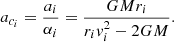 $$ \begin{aligned}a_{c_i}=\frac{a_i}{\alpha _i}=\frac{G M r_i}{r_i { v}_i^2-2 G M}.\end{aligned} $$