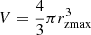 $ V=\dfrac{4}{3}\pi r^3_{\mathrm{zmax}} $
