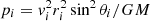 $ p_i= {\it v}_i^2 r_i^2 \sin^2 \theta_i/ G M $