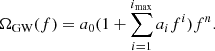 $$ \begin{aligned} \Omega _{\rm GW}(f)=a_0 (1+\sum _{i=1}^{i_{\rm max}}a_i f^i)f^{n}. \end{aligned} $$