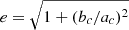 $ e= \sqrt{1+(b_c/a_c)^2} $